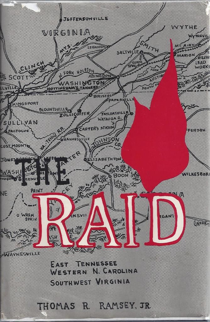 The Raid; East Tennessee, Western N. Carolina, Southwest Virginia, Ramsey, Thomas R. Jr. The Raid; East Tennessee, Western N. Carolina, Southwest Virginia, Ramsey, Thomas R. Jr.