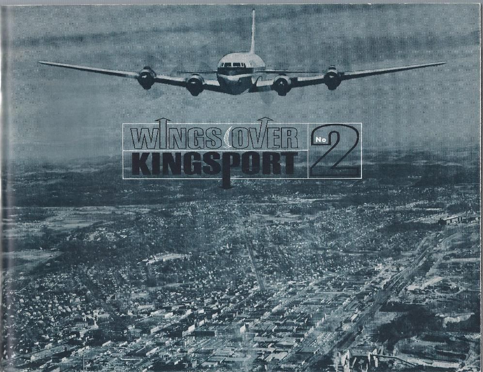 Wings Over Kingsport, No. 2 Tennessee's Planned City & its Industries As Viewed from the Sky in 1938 and 1963, Alvey, Richard H. Wings Over Kingsport, No. 2 Tennessee's Planned City & its Industries As Viewed from the Sky in 1938 and 1963, Alvey, Richard H.
